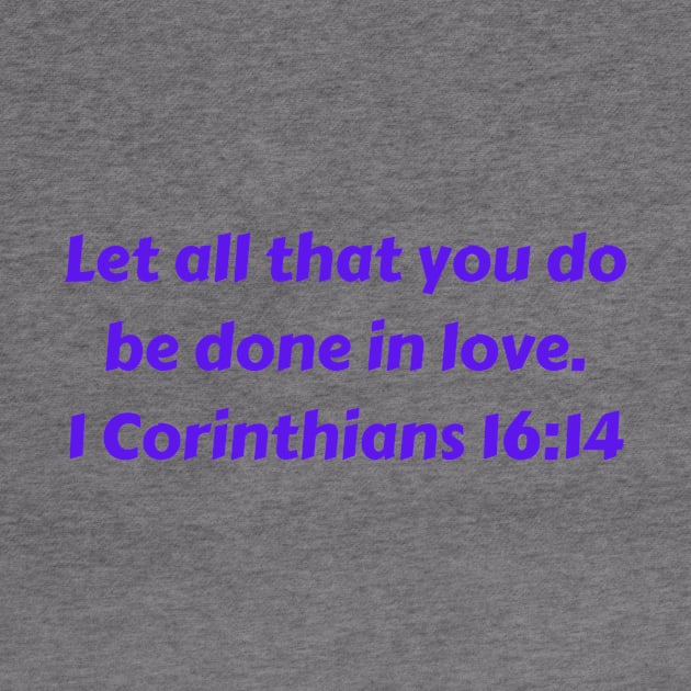 Bible Verse 1 Corinthians 16:14 by Prayingwarrior